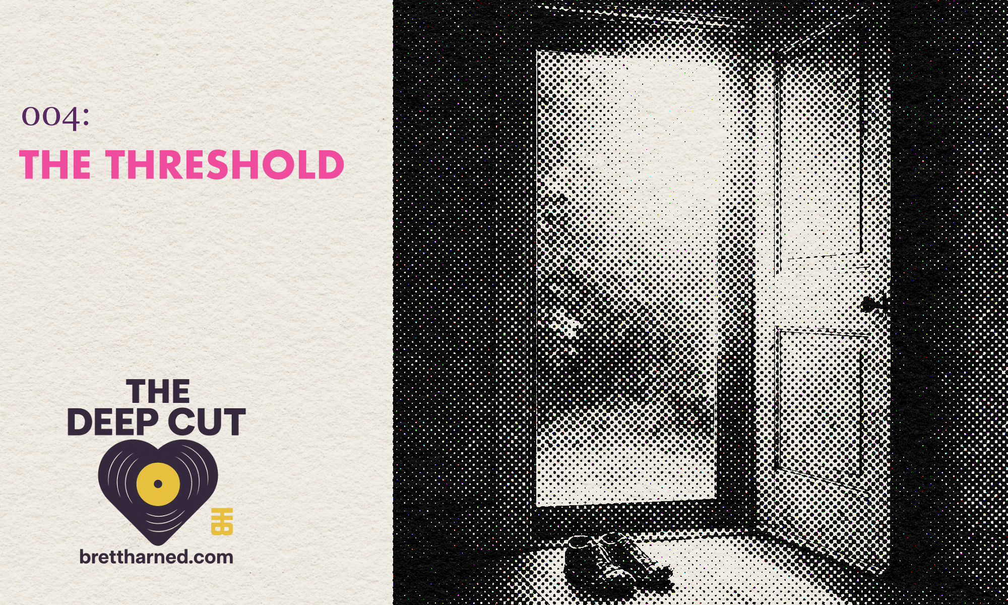The Deep Cut 004: The threshold