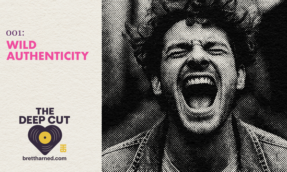The Deep Cut 001: Wild authenticity