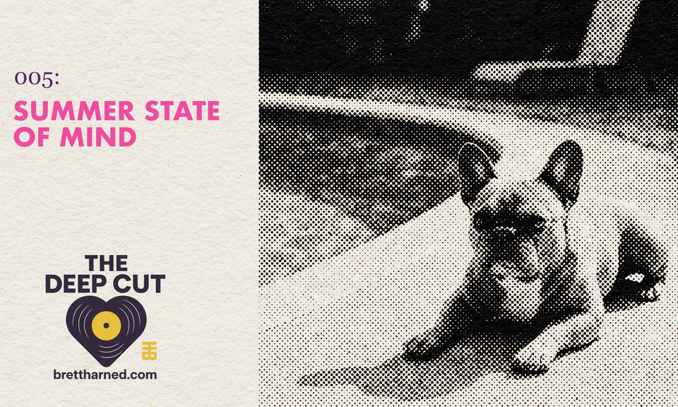 The Deep Cut 005: Summer state of mind