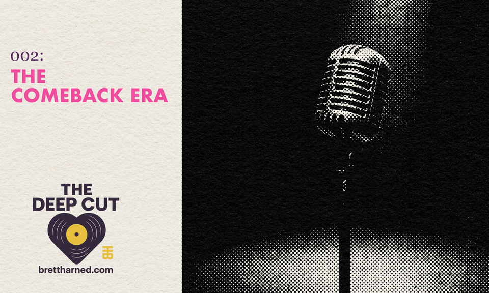 The Deep Cut 002: The comeback era